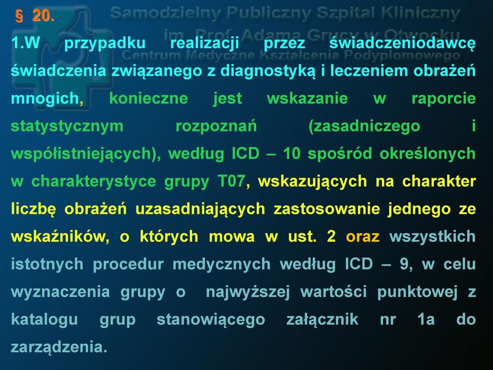 raporcie statystycznym rozpoznań (zasadniczego i współistniejących), według ICD 10 spośród określonych w charakterystyce grupy T07,