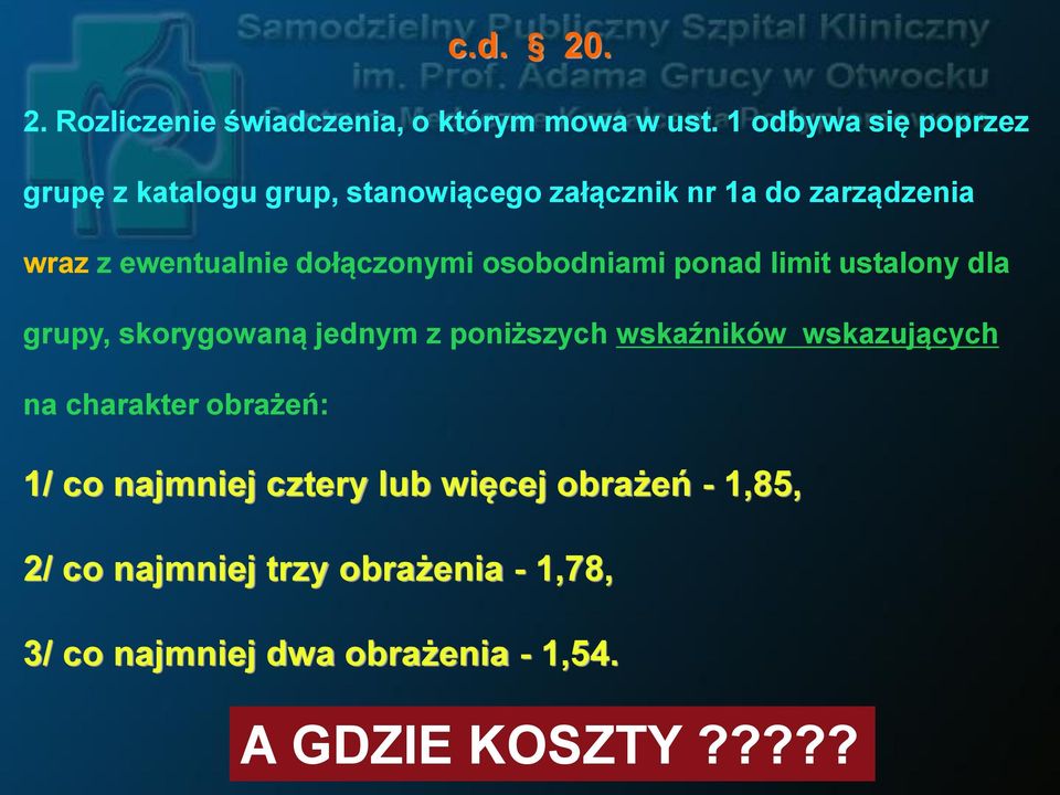 dołączonymi osobodniami ponad limit ustalony dla grupy, skorygowaną jednym z poniższych wskaźników