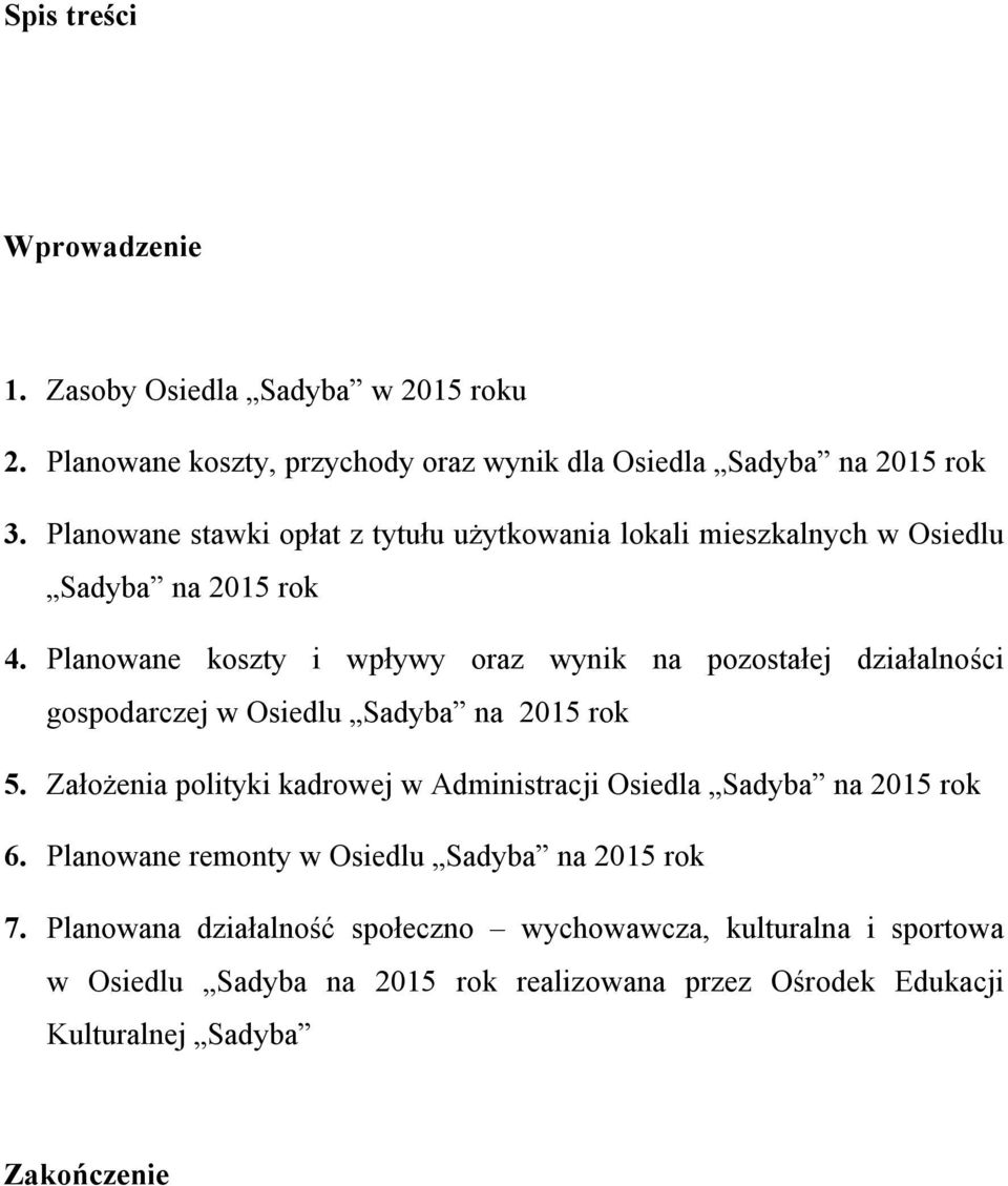Planowane koszty i wpływy oraz wynik na pozostałej działalności gospodarczej w Osiedlu Sadyba na 2015 rok 5.