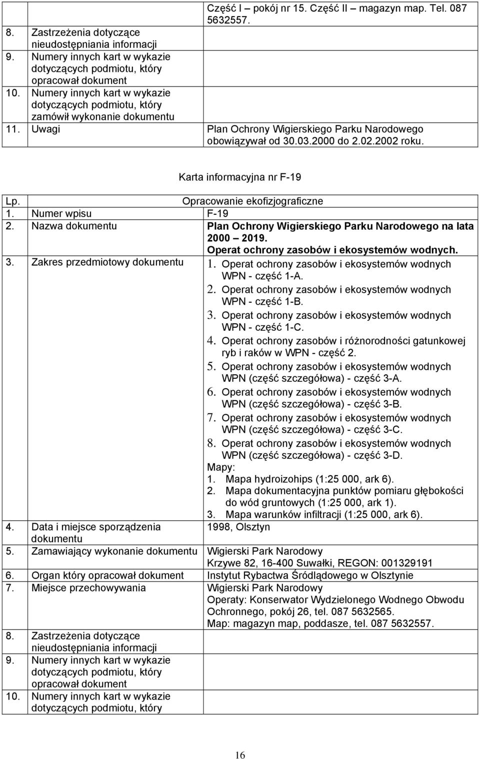 Operat ochrony zasobów i ekosystemów wodnych WPN - część 1-A. 2. Operat ochrony zasobów i ekosystemów wodnych WPN - część 1-B. 3. Operat ochrony zasobów i ekosystemów wodnych WPN - część 1-C. 4.