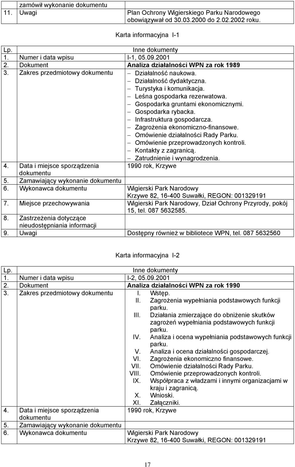 Infrastruktura gospodarcza. Zagrożenia ekonomiczno-finansowe. Omówienie działalności Rady Parku. Omówienie przeprowadzonych kontroli. Kontakty z zagranicą. Zatrudnienie i wynagrodzenia. 4.