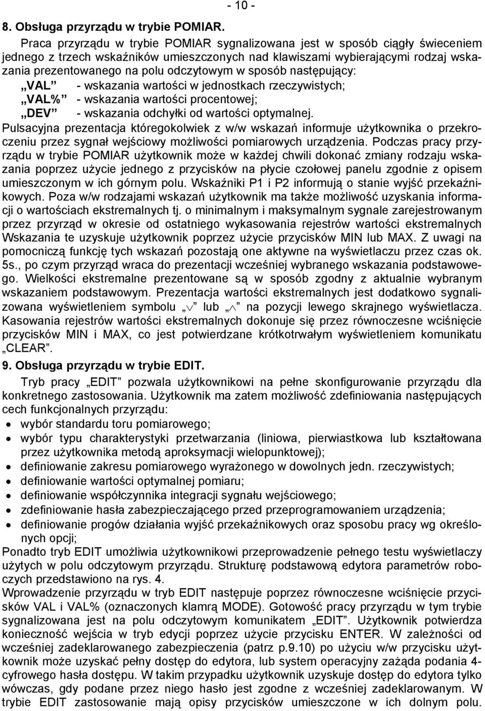 w sposób następujący: VAL - wskazania wartości w jednostkach rzeczywistych; VAL% - wskazania wartości procentowej; DEV - wskazania odchyłki od wartości optymalnej.