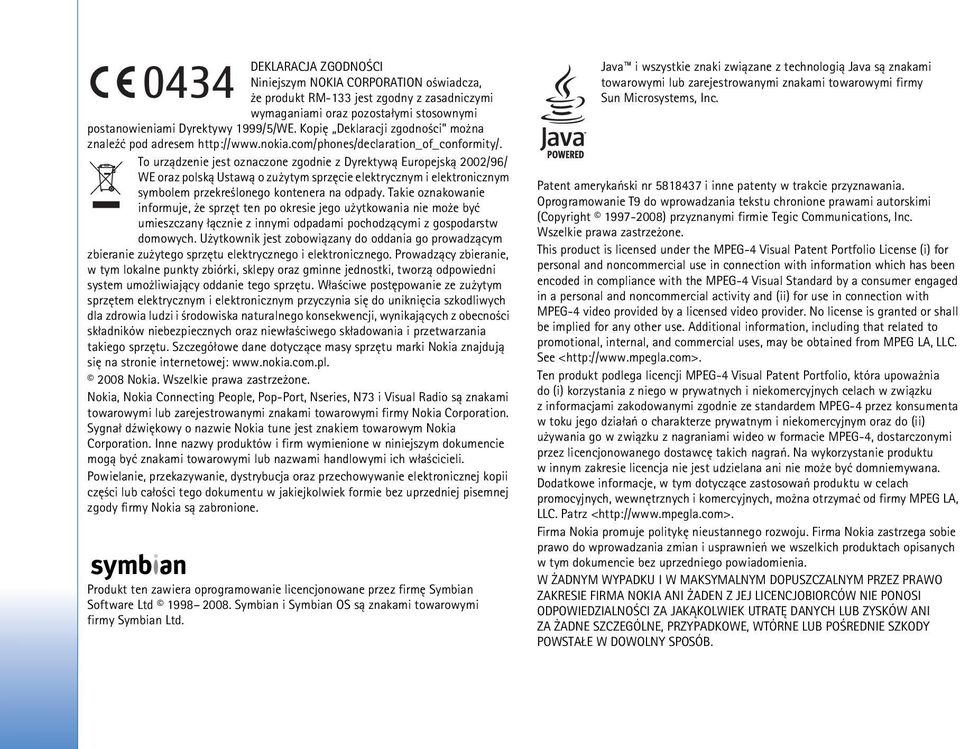 To urz±dzenie jest oznaczone zgodnie z Dyrektyw± Europejsk± 2002/96/ WE oraz polsk± Ustaw± o zu ytym sprzêcie elektrycznym i elektronicznym symbolem przekre lonego kontenera na odpady.