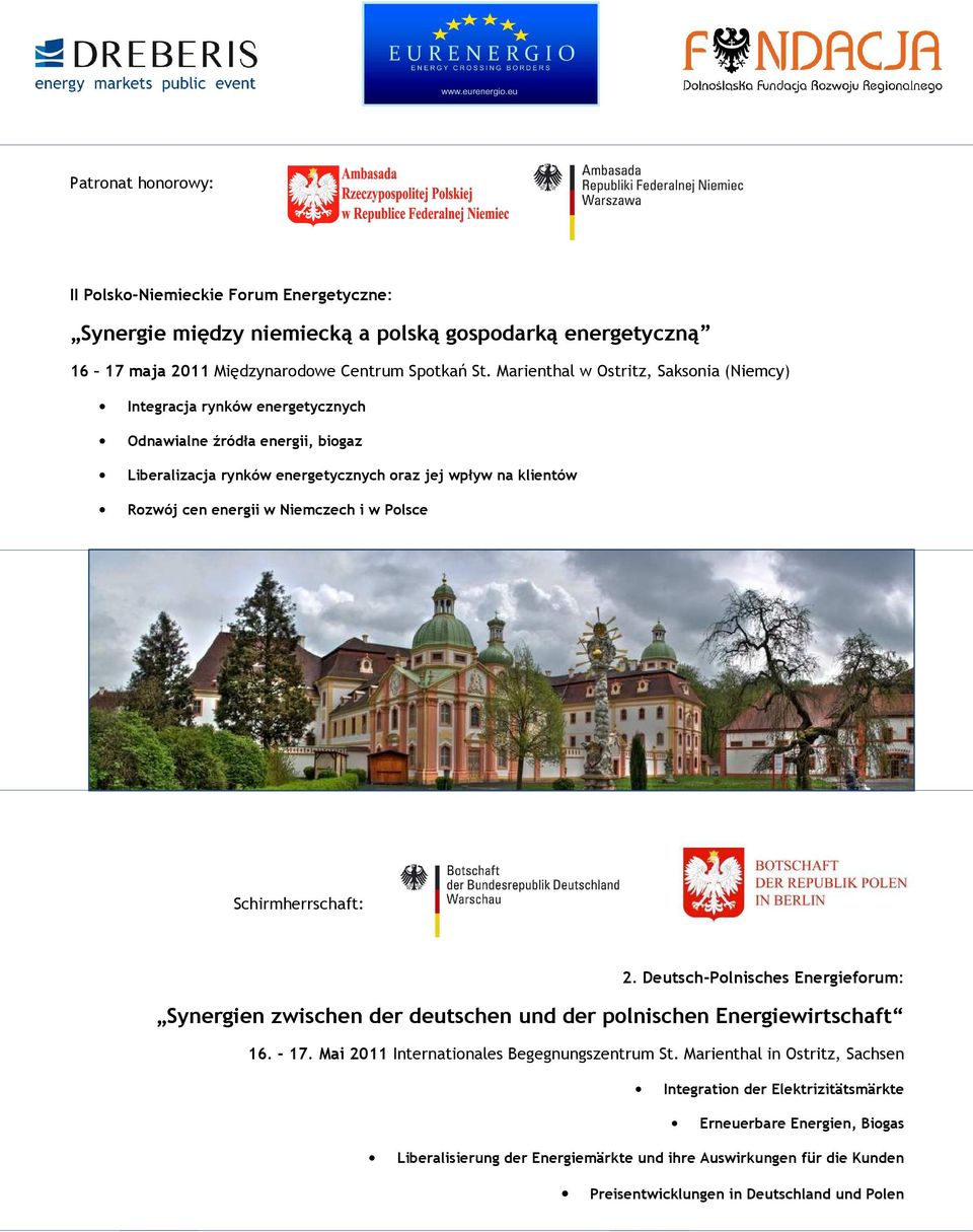 Niemczech i w Polsce Schirmherrschaft: 2. Deutsch-Polnisches Energieforum: Synergien zwischen der deutschen und der polnischen Energiewirtschaft 16. - 17.