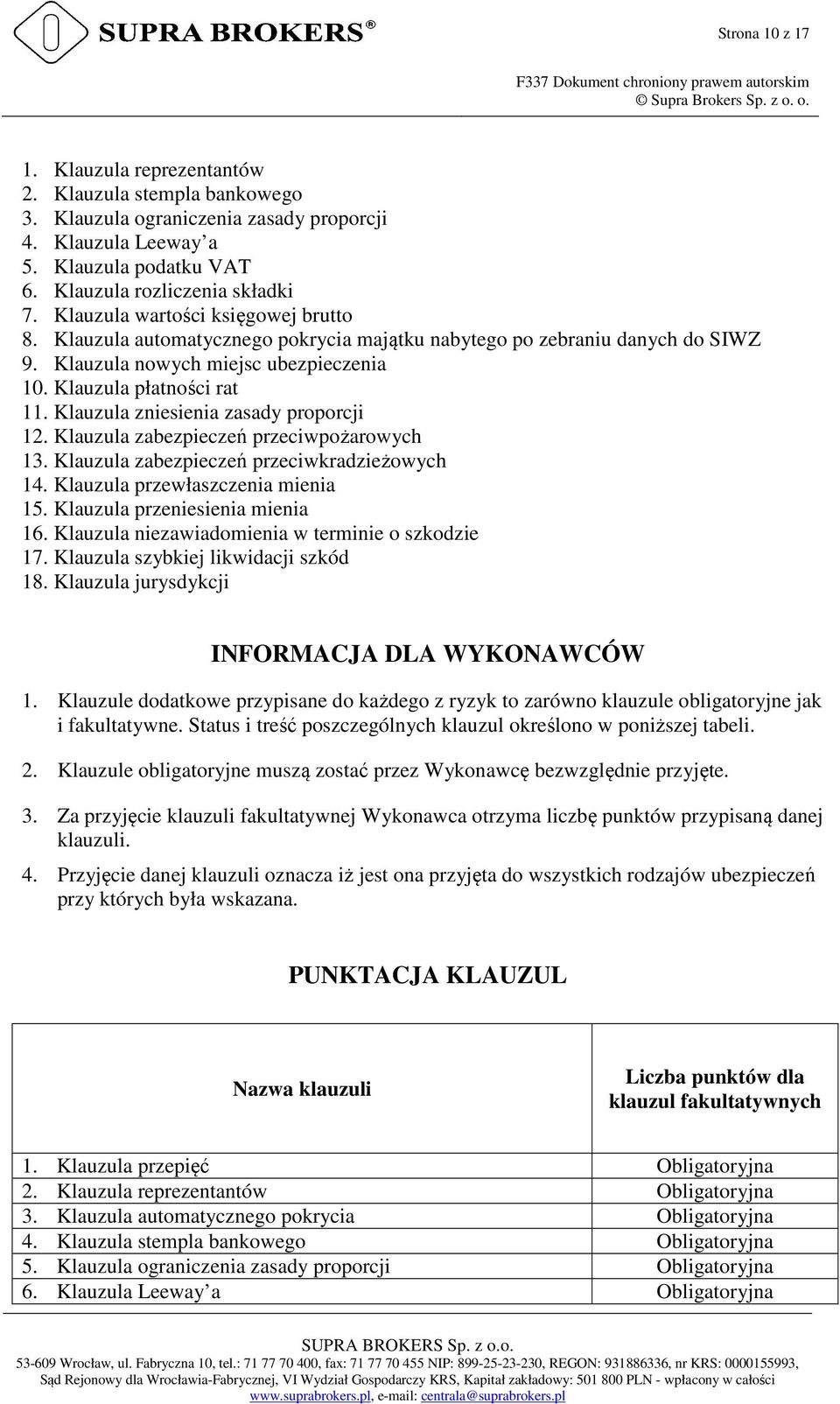 Klauzula zniesienia zasady proporcji 12. Klauzula zabezpieczeń przeciwpożarowych 13. Klauzula zabezpieczeń przeciwkradzieżowych 14. Klauzula przewłaszczenia mienia 15.