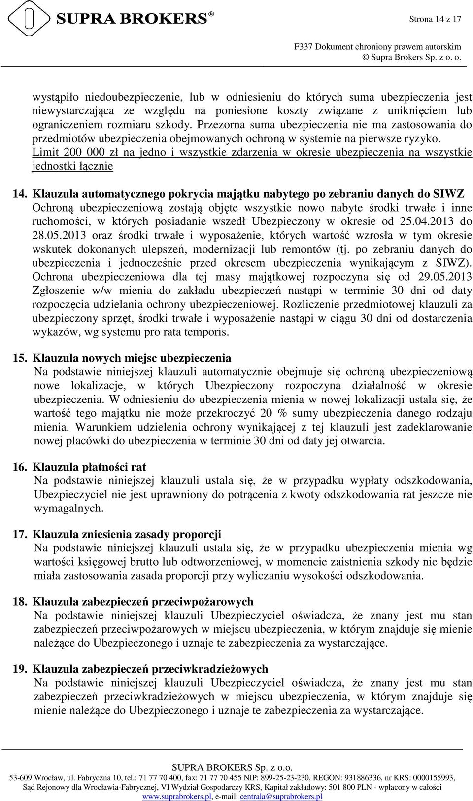 Limit 200 000 zł na jedno i wszystkie zdarzenia w okresie ubezpieczenia na wszystkie jednostki łącznie 14.