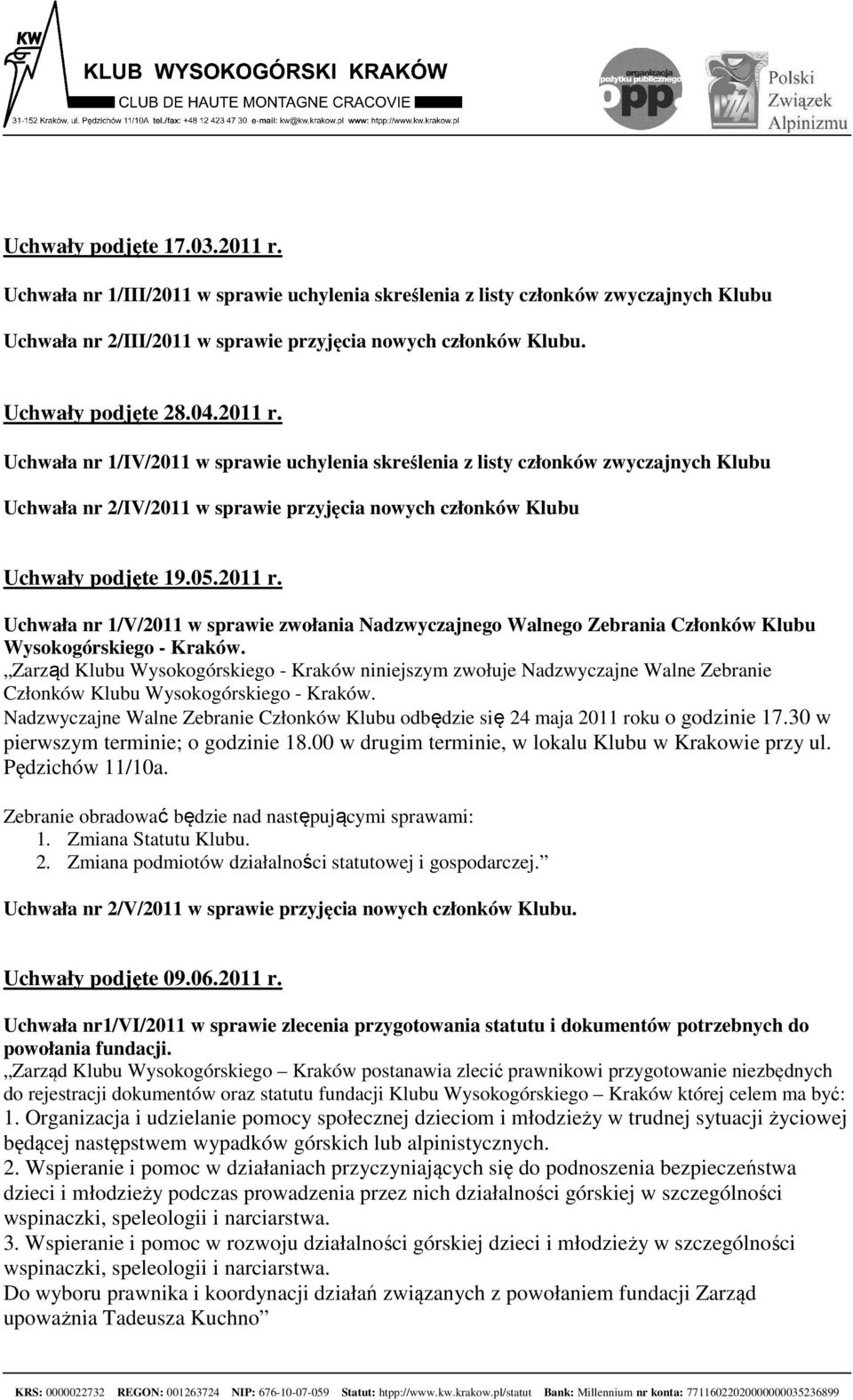 05.2011 r. Uchwała nr 1/V/2011 w sprawie zwołania Nadzwyczajnego Walnego Zebrania Członków Klubu Wysokogórskiego - Kraków.