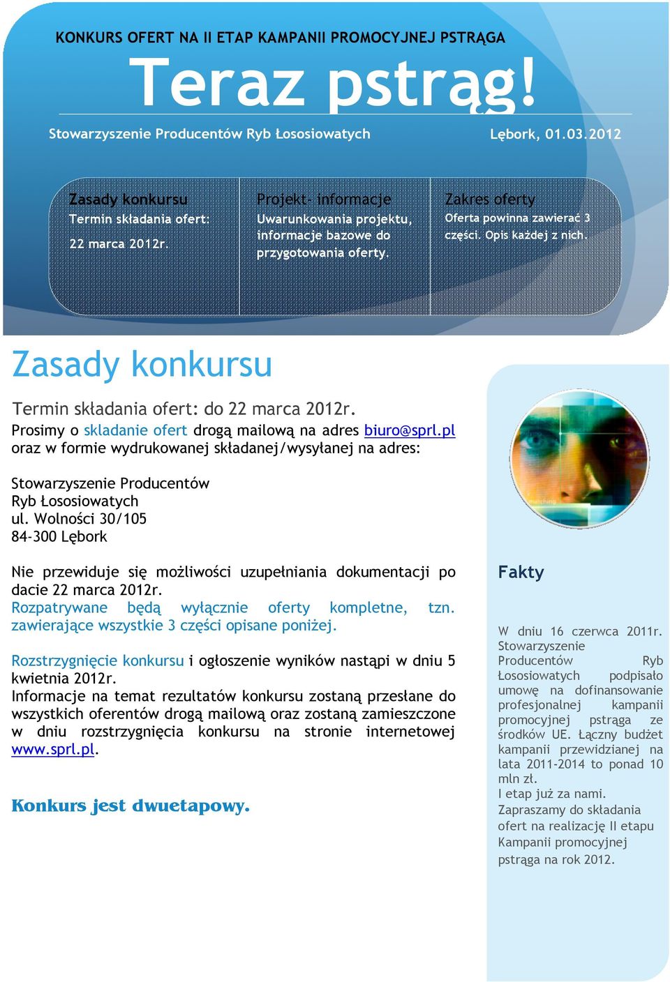 Zasady konkursu Termin składania ofert: do 22 marca 2012r. Prosimy o skladanie ofert drogą mailową na adres biuro@sprl.