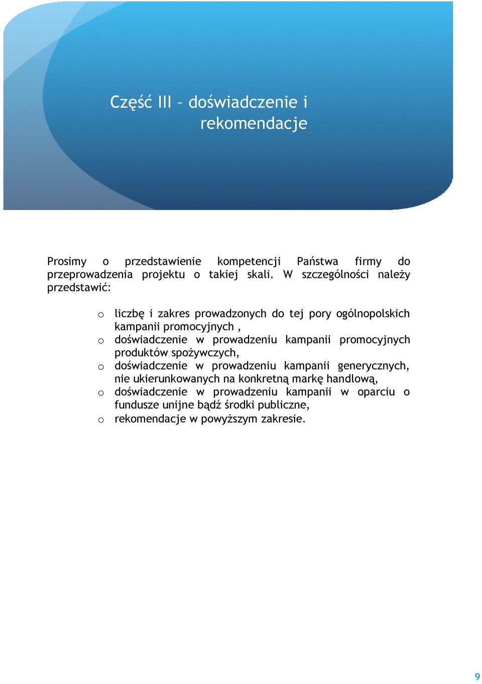 prowadzeniu kampanii promocyjnych produktów spożywczych, o doświadczenie w prowadzeniu kampanii generycznych, nie ukierunkowanych na