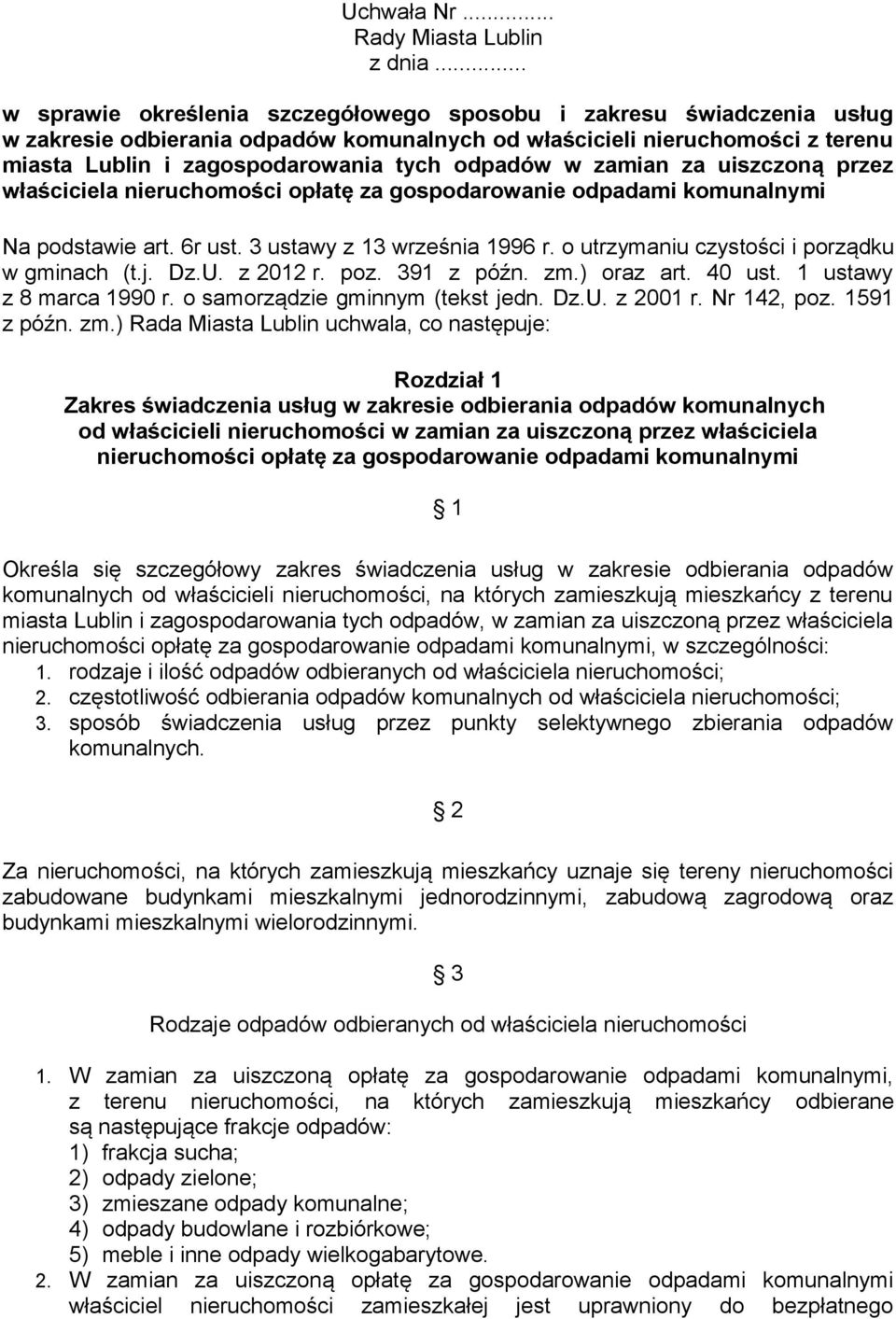 w zamian za uiszczoną przez właściciela nieruchomości opłatę za gospodarowanie odpadami komunalnymi Na podstawie art. 6r ust. 3 ustawy z 13 września 1996 r.