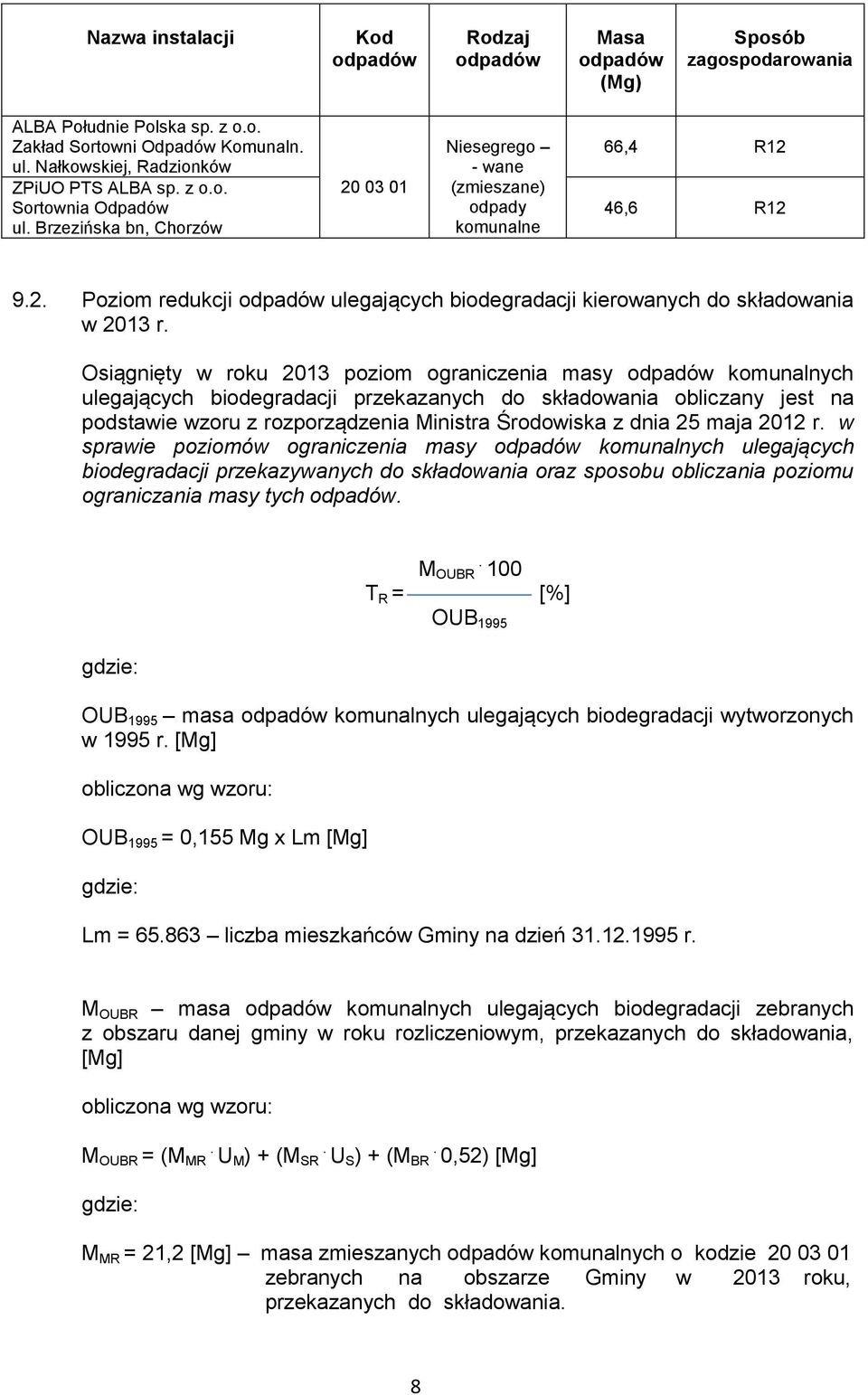 Osiągnięty w roku 2013 poziom ograniczenia masy odpadów komunalnych ulegających biodegradacji przekazanych do składowania obliczany jest na podstawie wzoru z rozporządzenia Ministra Środowiska z dnia