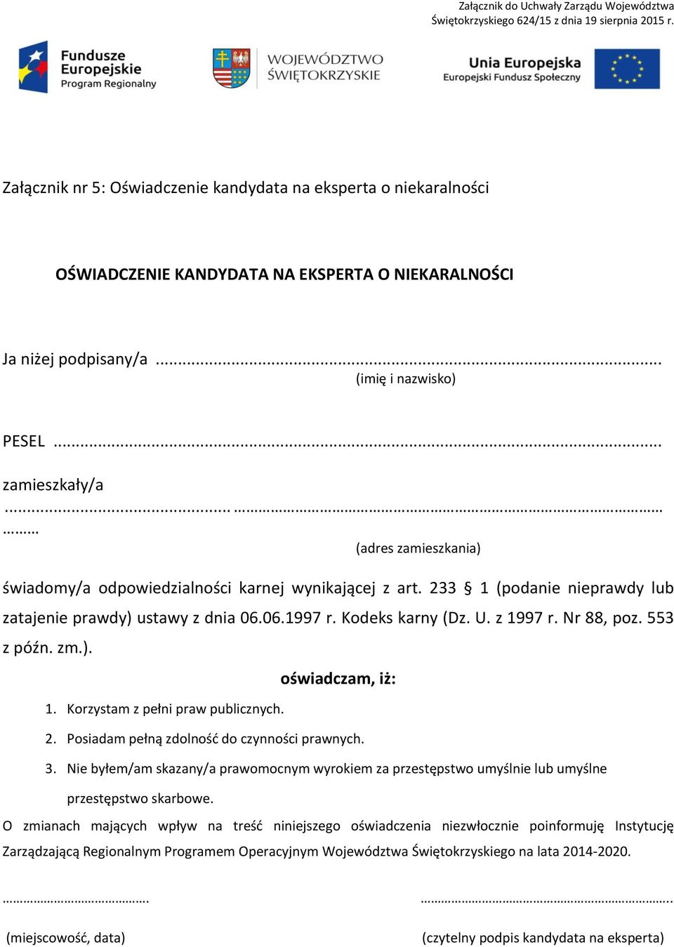 553 z późn. zm.). 1. Korzystam z pełni praw publicznych. oświadczam, iż: 2. Posiadam pełną zdolność do czynności prawnych. 3.