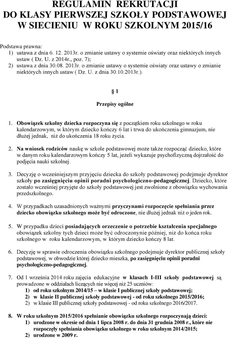 o zmianie ustawy o systemie oświaty oraz ustawy o zmianie niektórych innych ustaw ( Dz. U. z dnia 30.10.2013r.). 1 Przepisy ogólne 1.