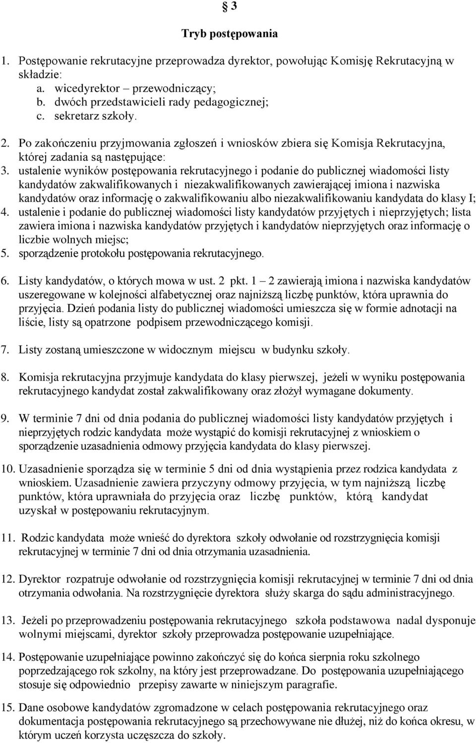 ustalenie wyników postępowania rekrutacyjnego i podanie do publicznej wiadomości listy kandydatów zakwalifikowanych i niezakwalifikowanych zawierającej imiona i nazwiska kandydatów oraz informację o