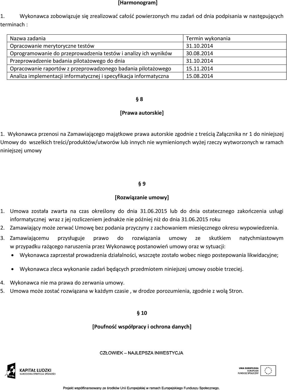 11.2014 Analiza implementacji informatycznej i specyfikacja informatyczna 15.08.2014 8 [Prawa autorskie] 1.