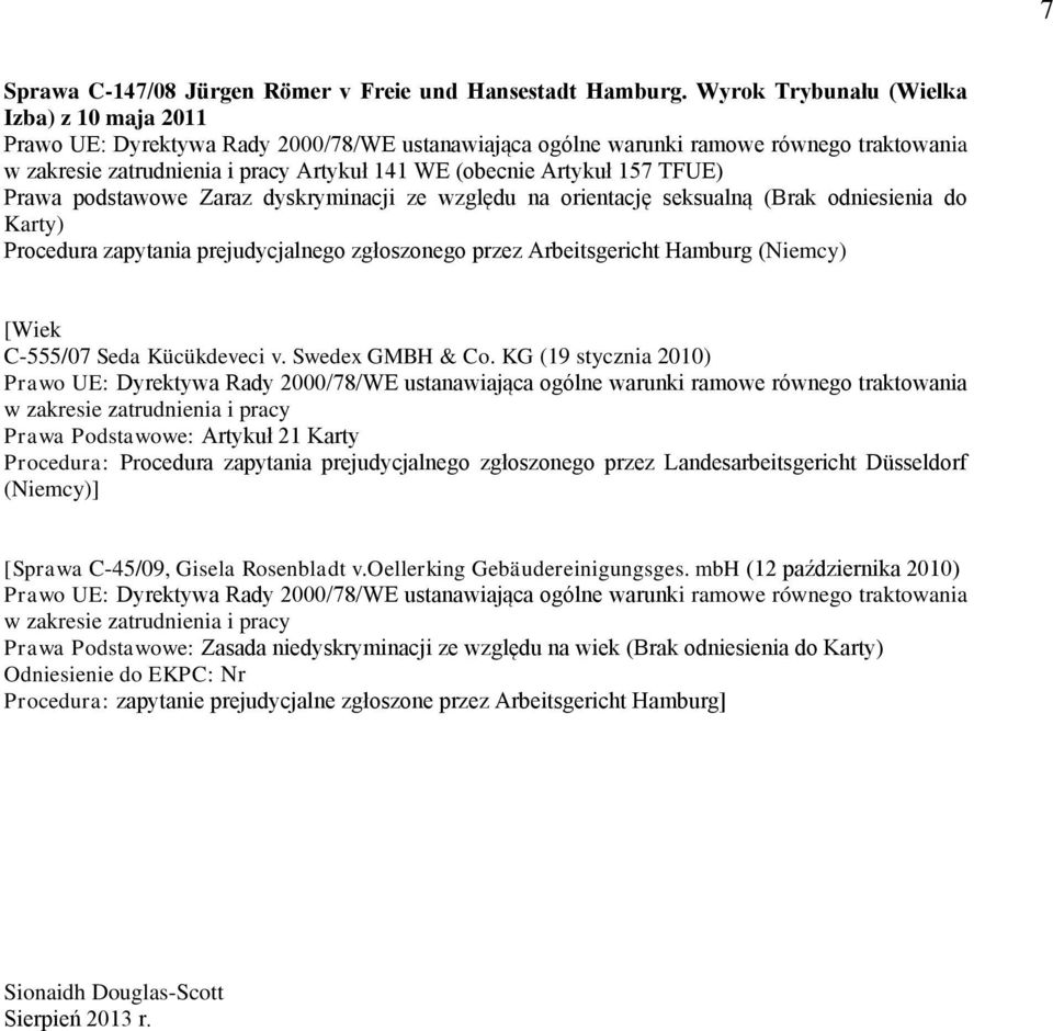 Artykuł 157 TFUE) Prawa podstawowe Zaraz dyskryminacji ze względu na orientację seksualną (Brak odniesienia do Karty) Procedura zapytania prejudycjalnego zgłoszonego przez Arbeitsgericht Hamburg