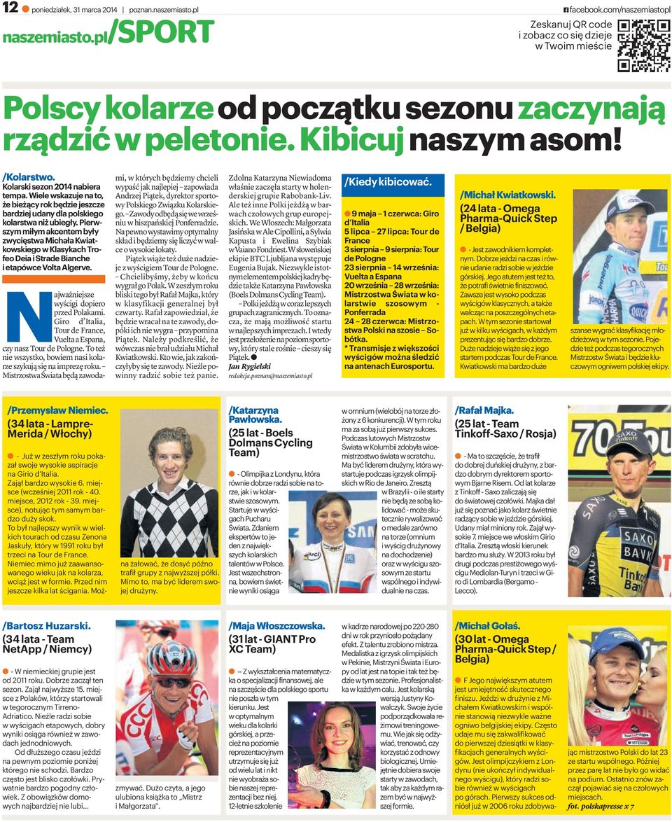Wiele wskazuje na to, że bieżący rok będzie jeszcze bardziej udany dla polskiego kolarstwa niż ubiegły.