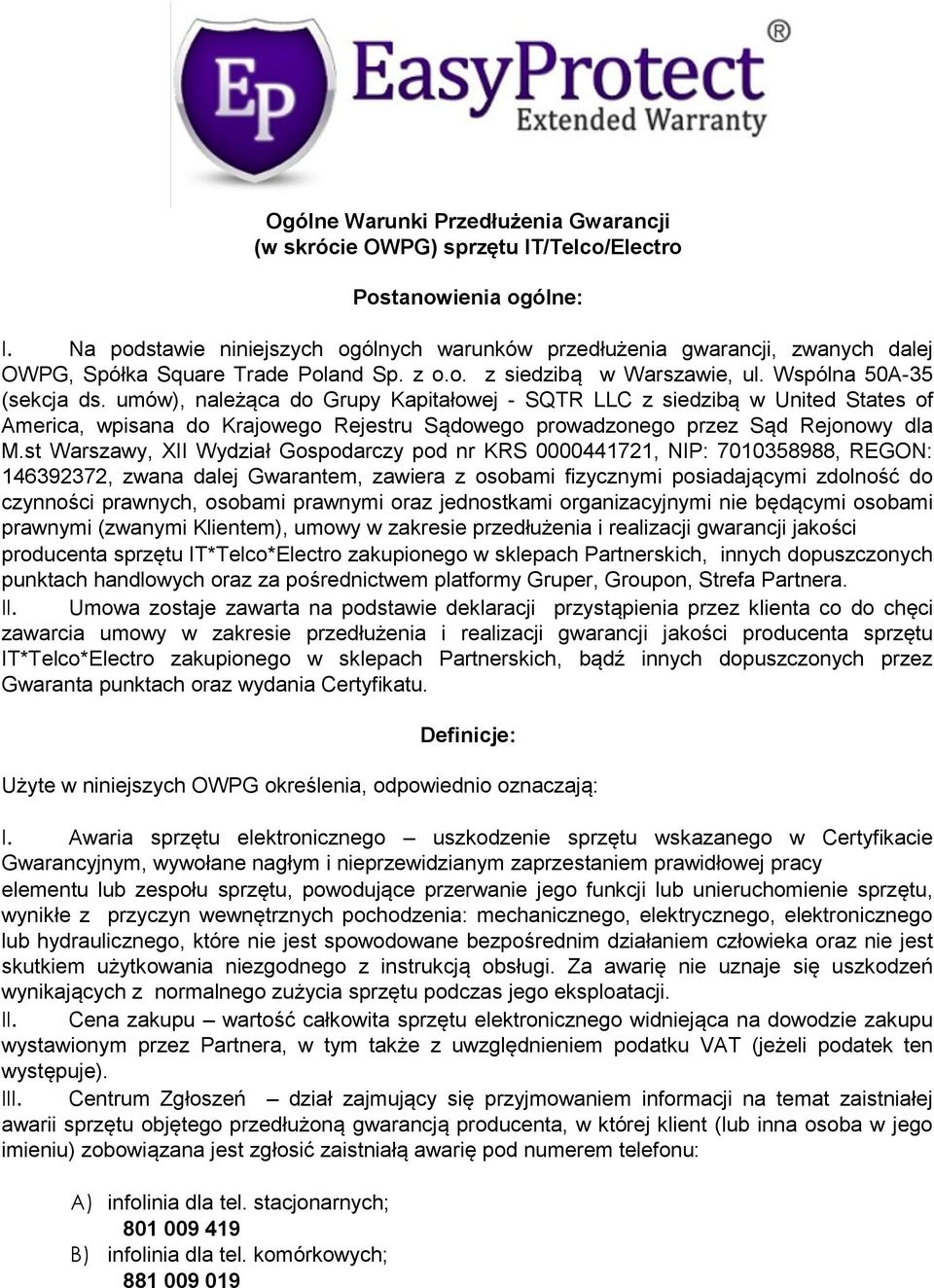 umów), należąca do Grupy Kapitałowej - SQTR LLC z siedzibą w United States of America, wpisana do Krajowego Rejestru Sądowego prowadzonego przez Sąd Rejonowy dla M.