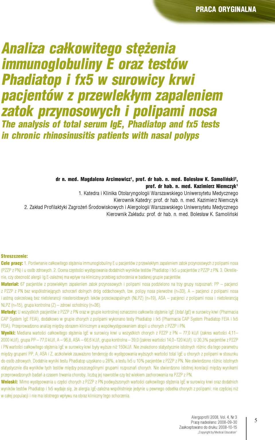 Katedra i Klinika Otolaryngologii Warszawskiego Uniwersytetu Medycznego Kierownik Katedry: prof. dr hab. n. med. Kazimierz Niemczyk 2.