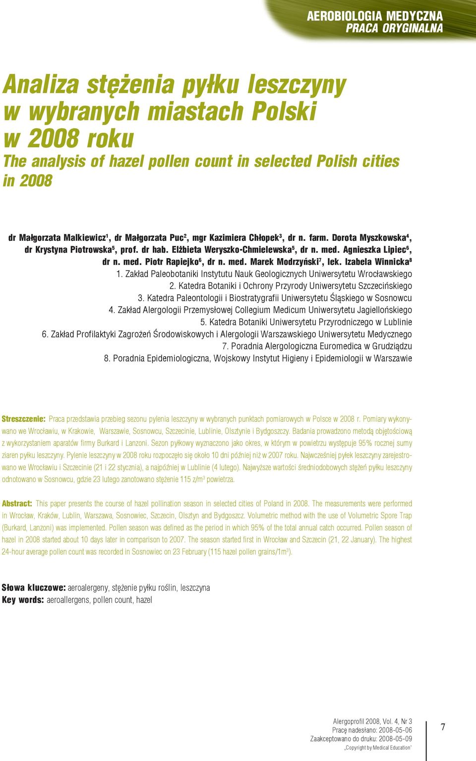 Agnieszka Lipiec 6, dr n. med. Piotr Rapiejko 6, dr n. med. Marek Modrzyński 7, lek. Izabela Winnicka 8 1. Zakład Paleobotaniki Instytutu Nauk Geologicznych Uniwersytetu Wrocławskiego 2.