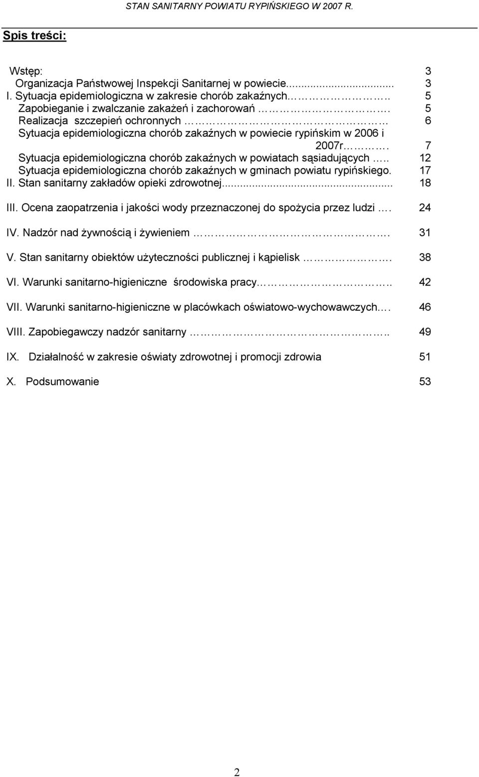 . Sytuacja epidemiologiczna chorób zakaźnych w gminach powiatu rypińskiego. 7 12 17 II. Stan sanitarny zakładów opieki zdrowotnej... 18 III.