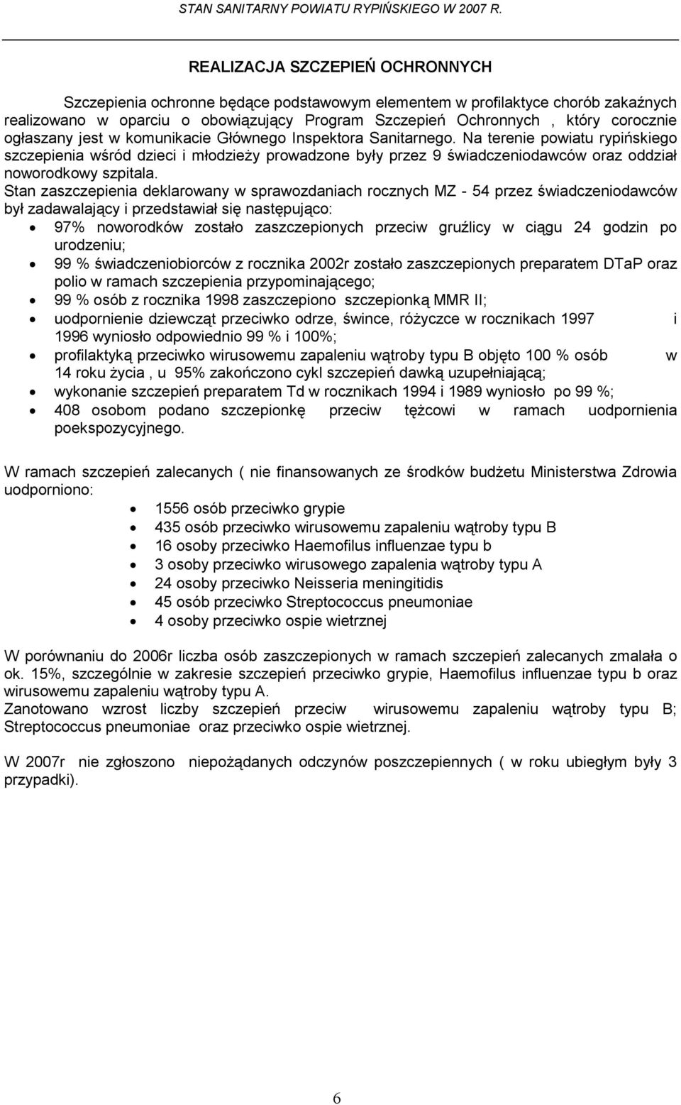 Na terenie powiatu rypińskiego szczepienia wśród dzieci i młodzieży prowadzone były przez 9 świadczeniodawców oraz oddział noworodkowy szpitala.