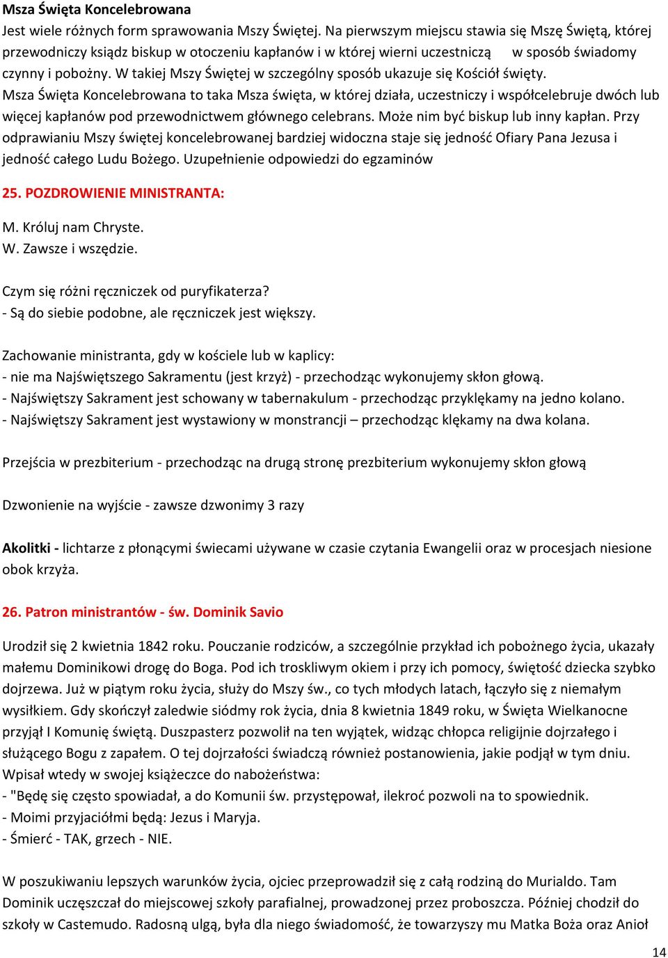 W takiej Mszy Świętej w szczególny sposób ukazuje się Kościół święty.