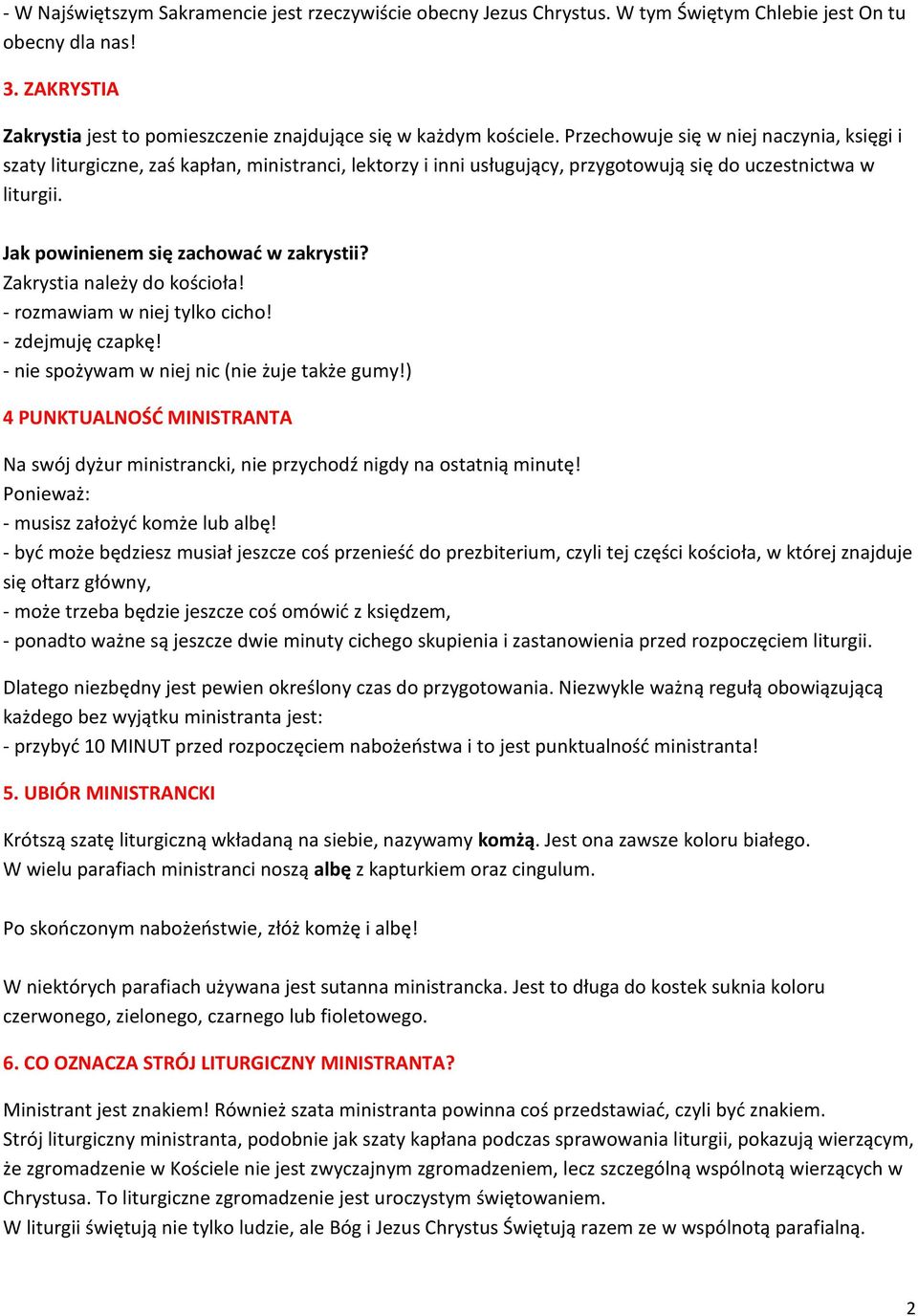 Zakrystia należy do kościoła! - rozmawiam w niej tylko cicho! - zdejmuję czapkę! - nie spożywam w niej nic (nie żuje także gumy!