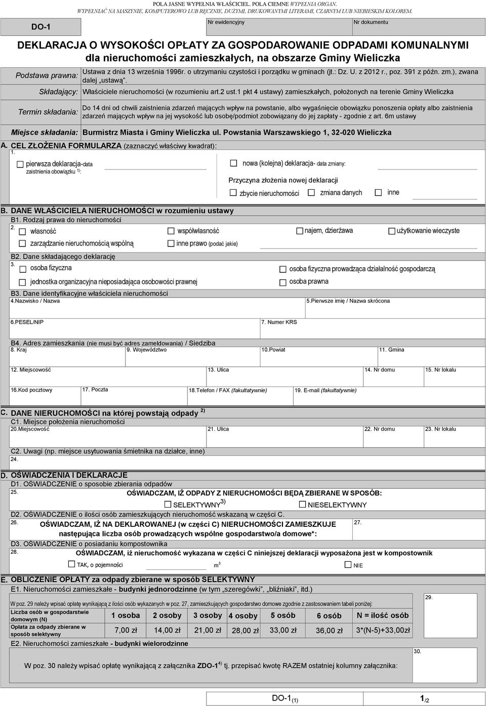 własność współwłasność najem, dzierżawa użytkowanie wieczyste B2. Dane składającego deklarację 3. osoba fizyczna Ustawa z dnia 13 września 1996r. o utrzymaniu czystości i porządku w gminach (jt.: Dz.