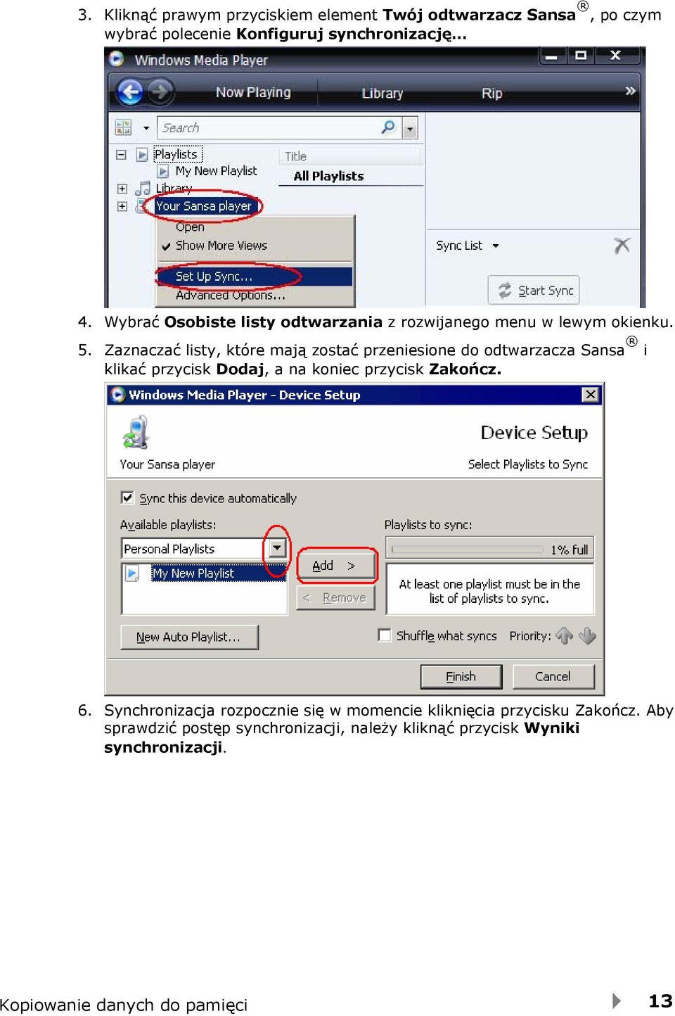 Zaznaczać listy, które mają zostać przeniesione do odtwarzacza Sansa i klikać przycisk Dodaj, a na koniec przycisk Zakończ. 6.