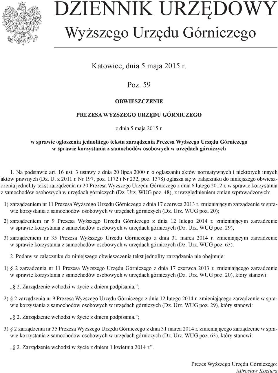 3 ustawy z dnia 20 lipca 2000 r. o ogłaszaniu aktów normatywnych i niektórych innych aktów prawnych (Dz. U. z 2011 r. Nr 197, poz. 1172 i Nr 232, poz.