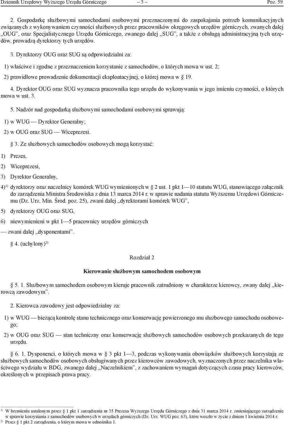 zwanych dalej OUG, oraz Specjalistycznego Urzędu Górniczego, zwanego dalej SUG, a także z obsługą administracyjną tych urzędów, prowadzą dyrektorzy tych urzędów. 3.