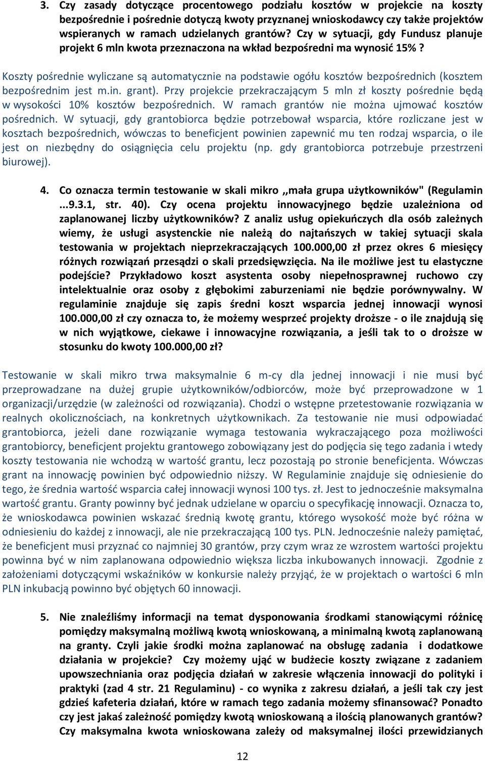 Koszty pośrednie wyliczane są automatycznie na podstawie ogółu kosztów bezpośrednich (kosztem bezpośrednim jest m.in. grant).