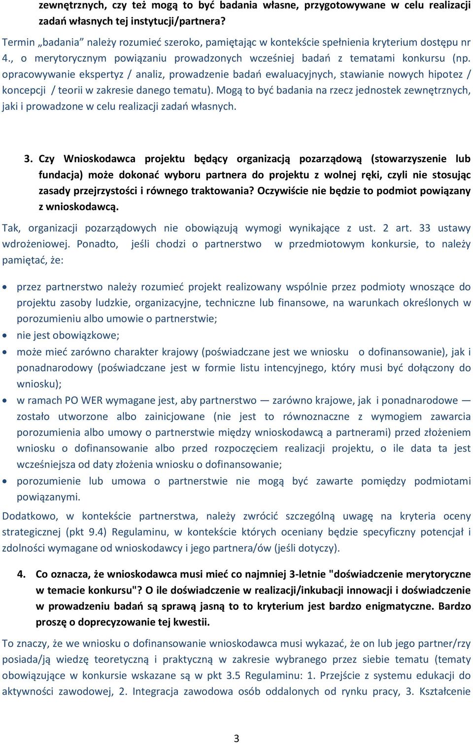 opracowywanie ekspertyz / analiz, prowadzenie badań ewaluacyjnych, stawianie nowych hipotez / koncepcji / teorii w zakresie danego tematu).