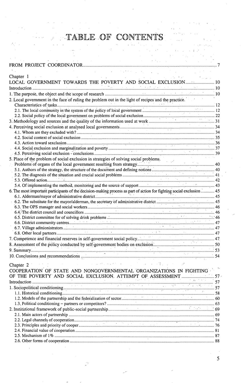 '.'..'. 12 2.2. Social policy of the local government on problems of social exclusion, 22 3. Methodology and sources and the ąuality of the information used at work '. :.',... 31 4.