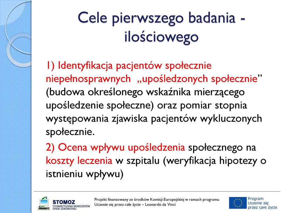 oraz pomiar stopnia występowania zjawiska pacjentów wykluczonych społecznie.