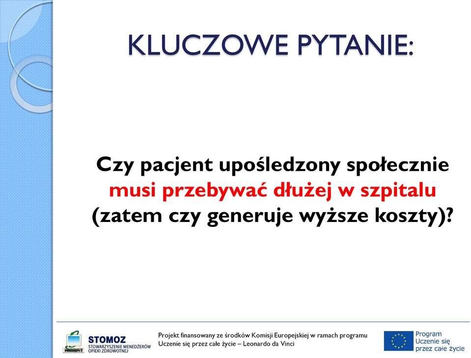 przebywać dłużej w szpitalu