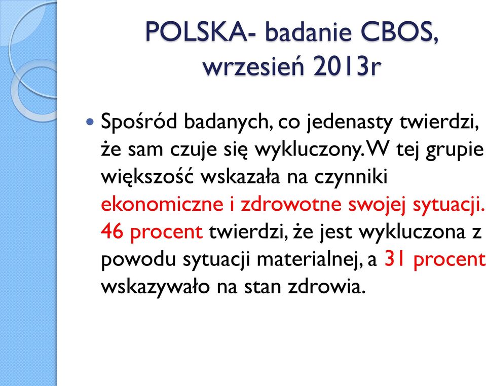 W tej grupie większość wskazała na czynniki ekonomiczne i zdrowotne swojej