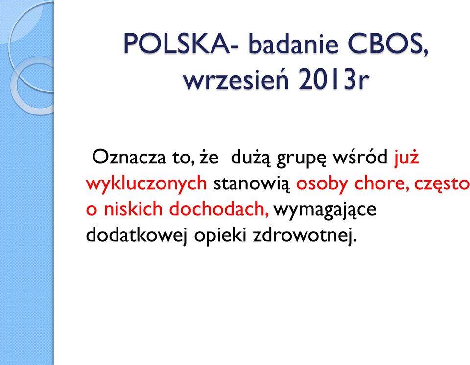 wykluczonych stanowią osoby chore, często o