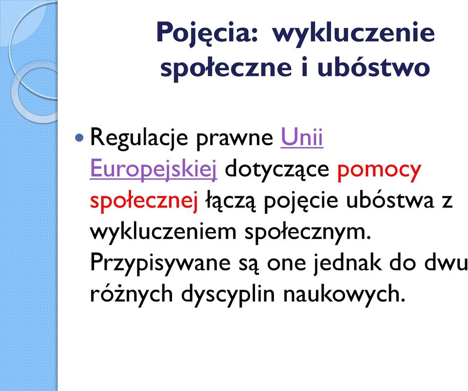 łączą pojęcie ubóstwa z wykluczeniem społecznym.