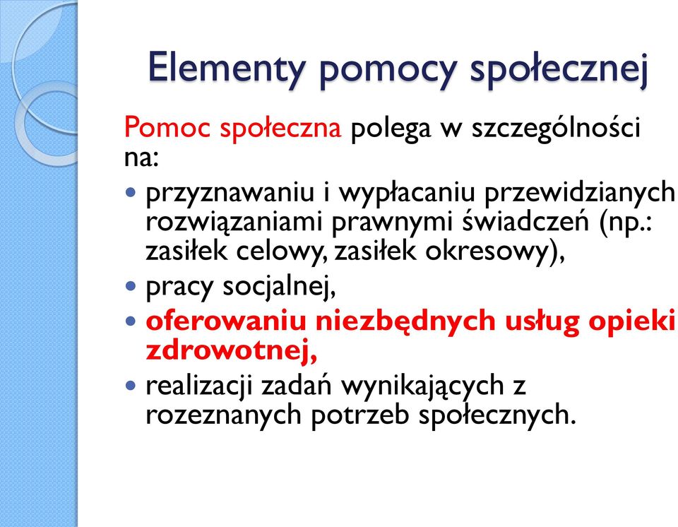 : zasiłek celowy, zasiłek okresowy), pracy socjalnej, oferowaniu niezbędnych