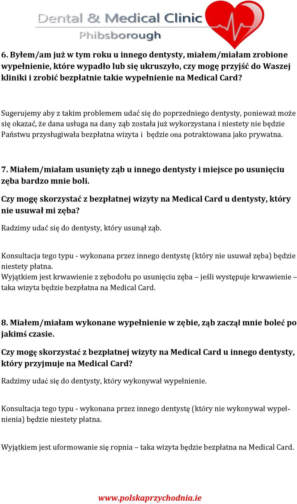 bezpłatna wizyta i będzie ona potraktowana jako prywatna. 7. Miałem/miałam usunięty ząb u innego dentysty i miejsce po usunięciu zęba bardzo mnie boli.