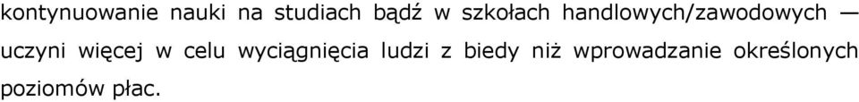 więcej w celu wyciągnięcia ludzi z biedy