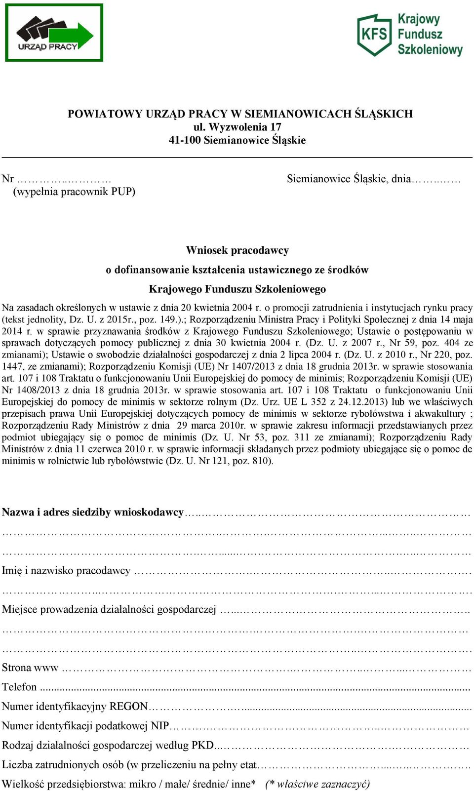 o promocji zatrudnienia i instytucjach rynku pracy (tekst jednolity, Dz. U. z 2015r., poz. 149.).; Rozporządzeniu Ministra Pracy i Polityki Społecznej z dnia 14 maja 2014 r.