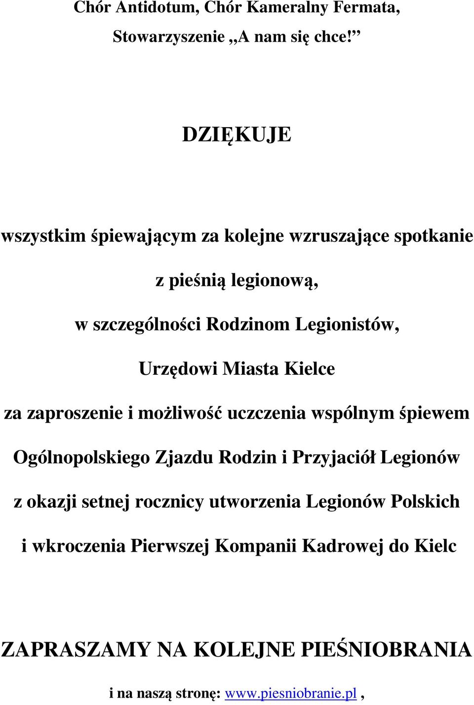 Urzędowi Miasta Kielce za zaproszenie i możliwość uczczenia wspólnym śpiewem Ogólnopolskiego Zjazdu Rodzin i Przyjaciół