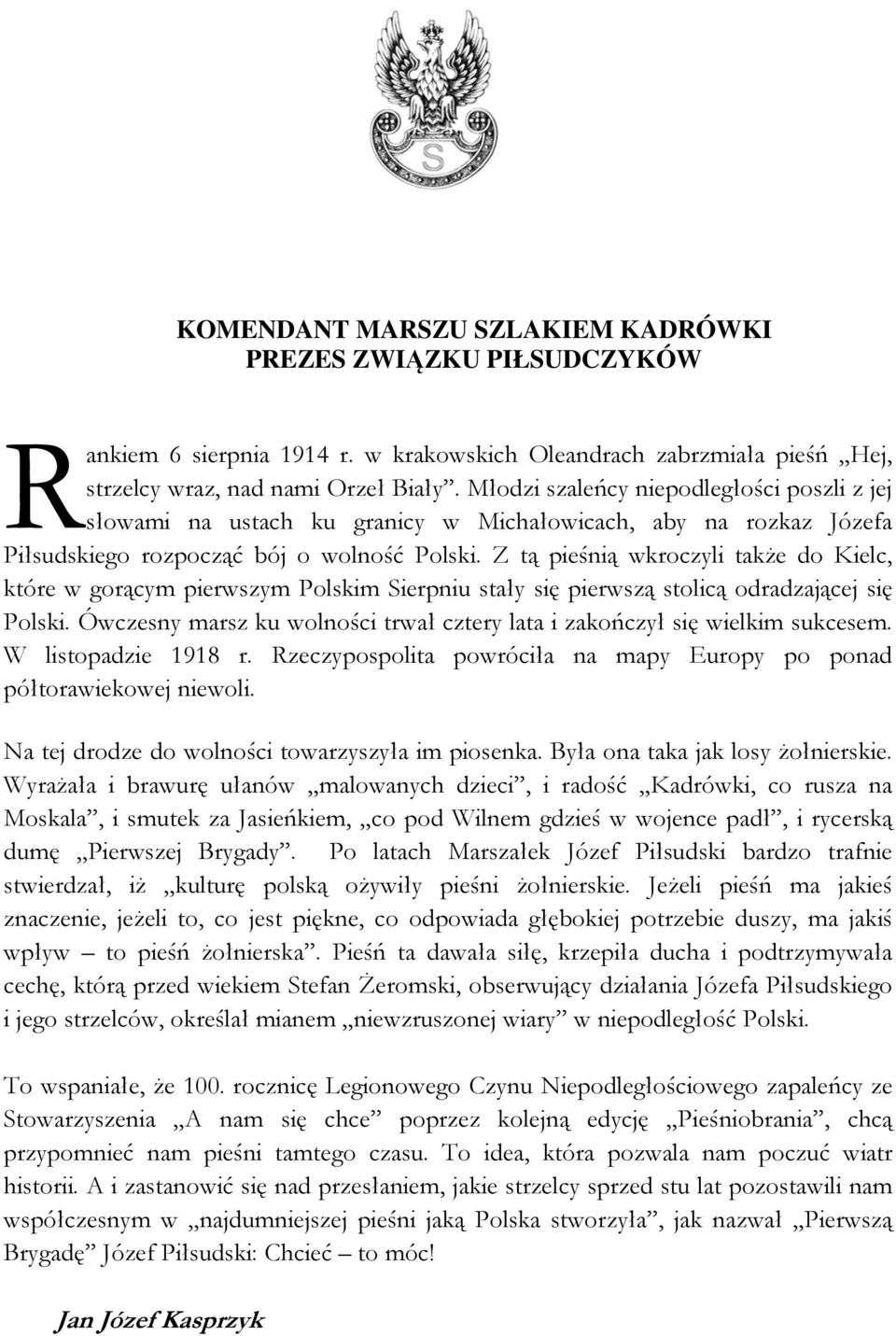 Z tą pieśnią wkroczyli także do Kielc, które w gorącym pierwszym Polskim Sierpniu stały się pierwszą stolicą odradzającej się Polski.