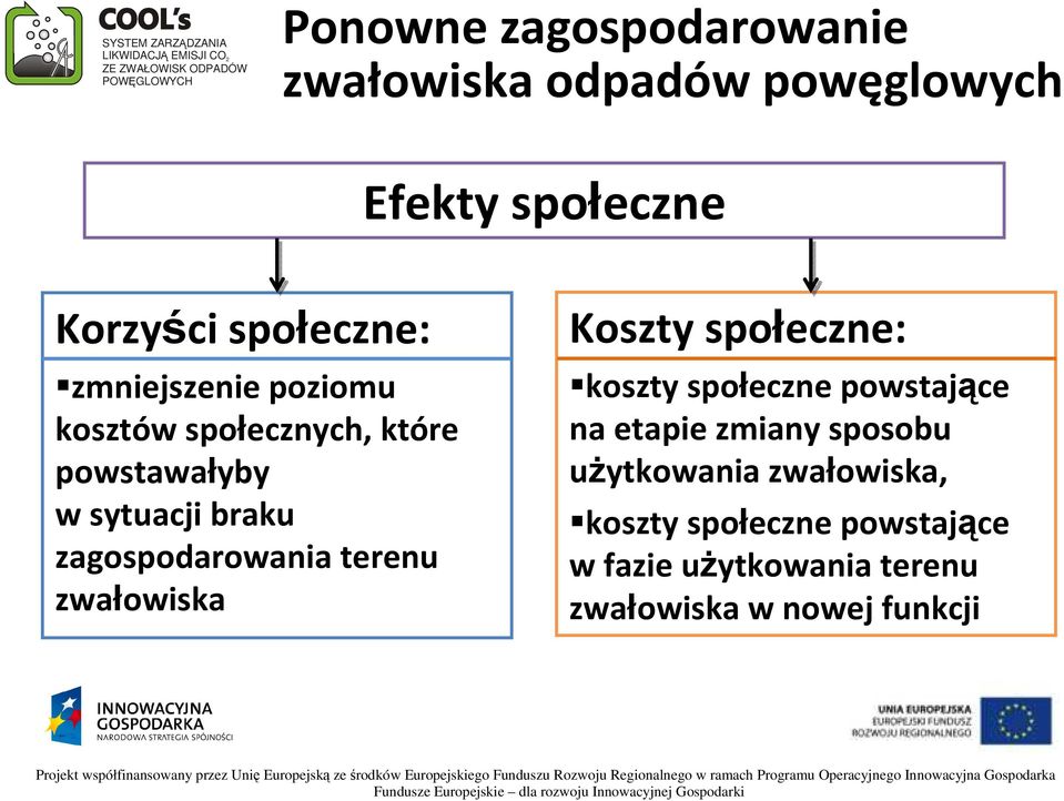 terenu zwałowiska Koszty społeczne: koszty społeczne powstające na etapie zmiany sposobu