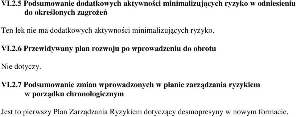 6 Przewidywany plan rozwoju po wprowadzeniu do obrotu Nie dotyczy. VI.2.