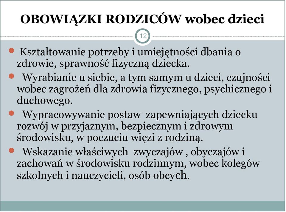 Wypracowywanie postaw zapewniających dziecku rozwój w przyjaznym, bezpiecznym i zdrowym środowisku, w poczuciu więzi z