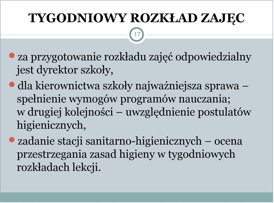 programów nauczania; w drugiej kolejności uwzględnienie postulatów higienicznych,